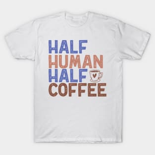 "Half Human Half Coffee" Vintage Aesthetic T-Shirt